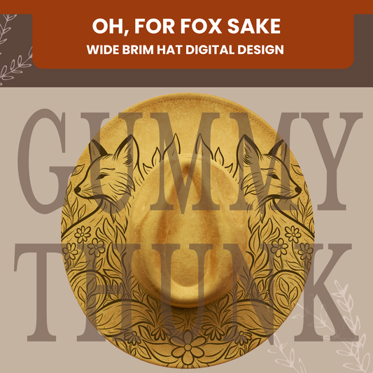 Oh, For Fox Sake -- Digital Design for Hat Burning -- Laser Engraving and Hand Burning Wide Brim Hat Template